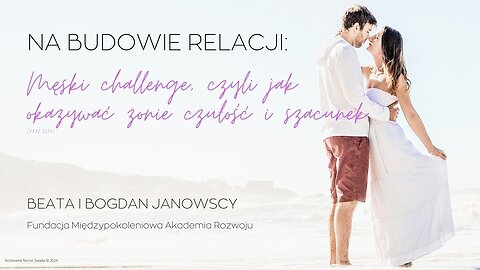 Na budowie relacji: Męski challenge, czyli jak okazywać żonie czułość i szacunek (18.03.2024)