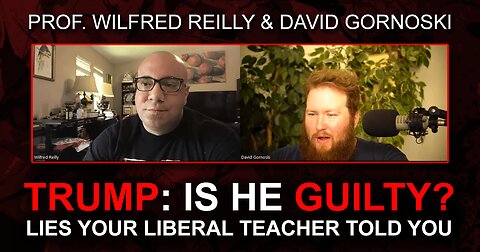 TRUMP: Is He Guilty? Lies Your Liberal Teacher Told You w/ Wilfred Reilly