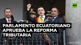 Parlamento ecuatoriano aprueba la reforma tributaria presentada por Noboa