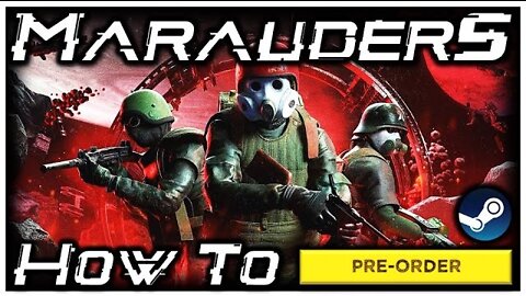 How To Preorder Marauders and Download It On Steam!