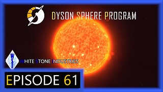 Dyson Sphere Program | Playthrough | Episode 61