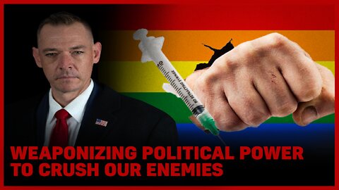 Weaponizing Political Power To CRUSH our Enemies