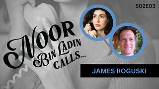 How the WHO wants to control you with James Roguski | Noor Bin Ladin Calls... S02E03