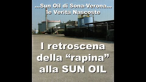 ... Sun Oil di Sona (Verona)... Le verità nascoste - I retroscena della "rapina" alla SUN OIL