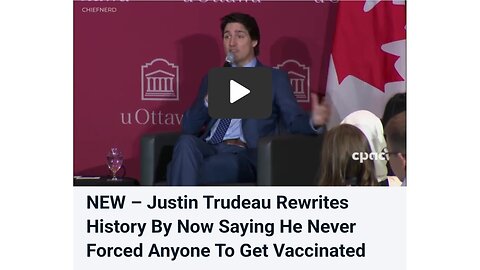 Justin Trudeau Rewrites History By Now Saying He Never Forced Anyone To Get Vaccinated [MIRROR]