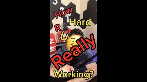 Are you really working hard?
