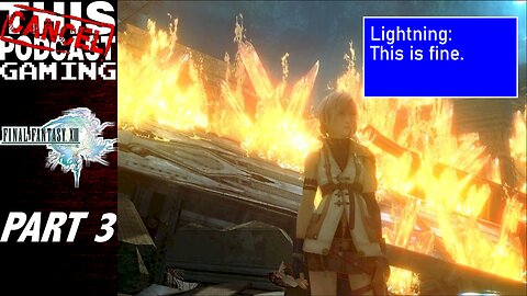 CTP Gaming - Final Fantasy XIII - Part 3, Still Not a Dumpster Fire!
