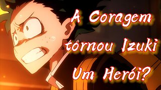 A Coragem tornou Izuki Um Herói