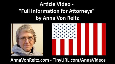 Article Video - Full Information for Attorneys by Anna Von Reitz