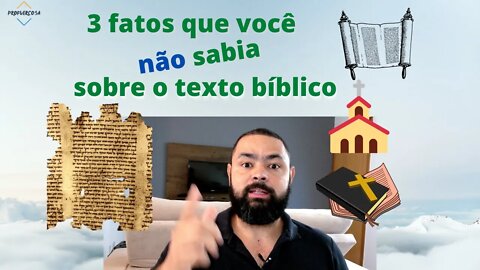 3 fatos que você NÃO sabe sobre o texto bíblico