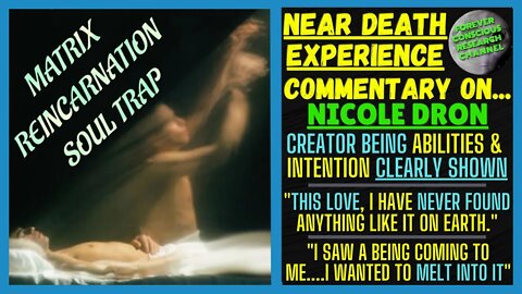 NDE Commentary NICOLE | INTENTION & Creator Being Shown AGAIN | Matrix Reincarnation Soul Trap