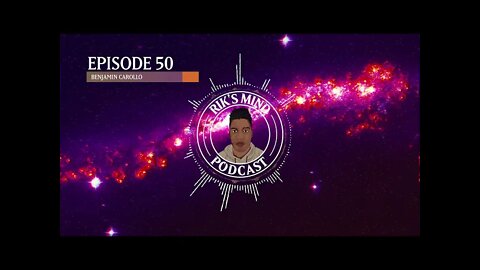 Rik's Mind Podcast Episode 50- Benjamin Carollo