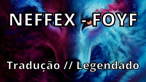 NEFFEX - FOYF ( Tradução // Legendado )