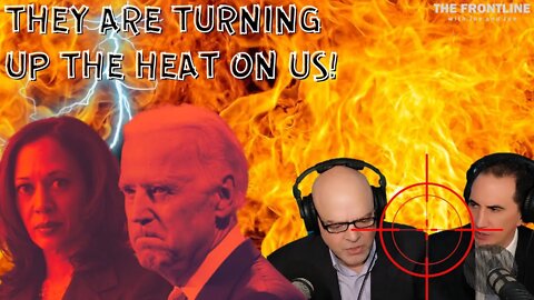 DANGER AHEAD - THEY ARE TURNING UP THE HEAT! | The Frontline with Joe & Joe