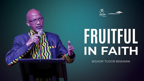 Bishop Tudor Bismark - Fruitful In Faith