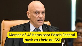 Moraes irá pra cima do ex-GSI?