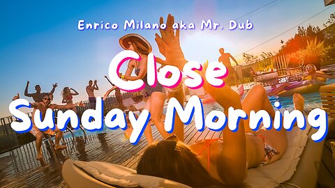 Close Sunday Morning - Enrico Milano aka Mr. Dub
