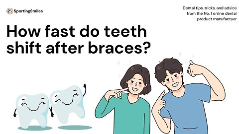 How Fast Do Teeth Shift After Braces?