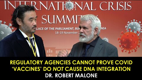 [ICS4] Regulatory Agencies Can't Prove C19 'Vaccines' Do Not Cause DNA Integration -Dr Robert Malone