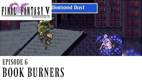 Final Fantasy V Ep. 6 - Book Burners