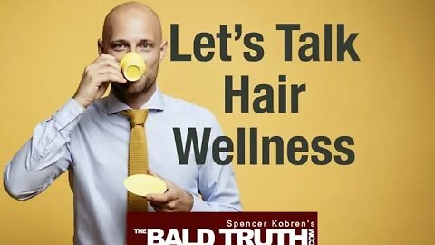 Hair Wellness? The Bald Truth - Friday, January 10th, 2020