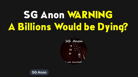 Jan 8, SG Anon WARNING A Billions Would be Dying?