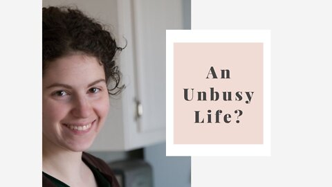 Is the unbusy life for you?