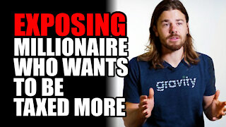 Exposing Millionaire who WANTS to be Taxed MORE