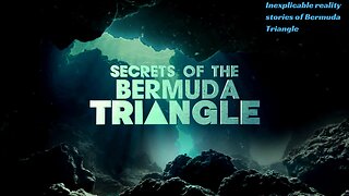 Inexplicable reality stories of Bermuda Triangle