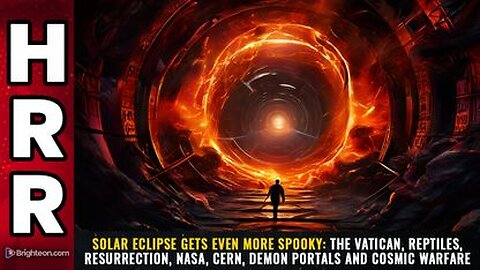 Solar Eclipse gets even MORE SPOOKY: Vatican, Reptiles, Resurrection, NASA, CERN, Demon Portals