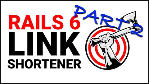 Rails Tutorial | Building a Link Shortener with Rails 6 | Part 2