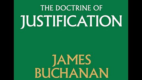 The Doctrine of Justification Part 03 (History in Apostolic Age) - Erasmus on James Buchanan