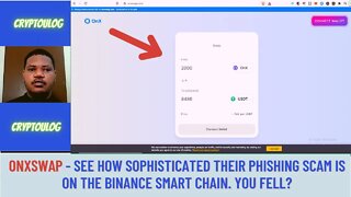 ONXSWAP - See How Sophisticated Their Phishing Scam Is On The Binance Smart Chain. You Fell?