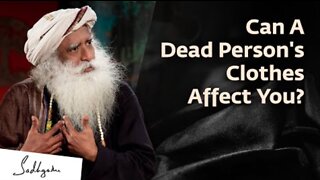 Why You Should Not Wear a Dead Person’s Clothes | Sadhguru