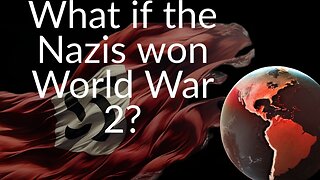 What if the Nazis won World War 2?