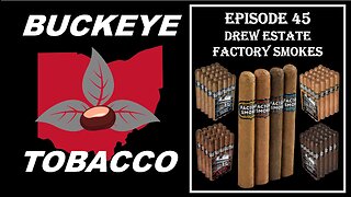 Episode 45 - Drew Estate Factory Smokes