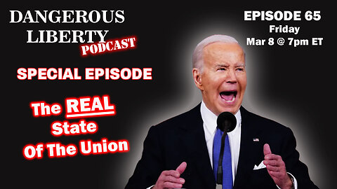 Dangerous LIberty Ep65 - Special SOTU Discussion Episode - The REAL State of the Union