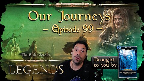 Elder Scrolls Legends - Our Journeys #99