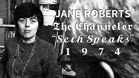 Jane Roberts, The Channeler: Seth Speaks (1974) — The Abraham Hicks Before Abraham! | Half Interview with Jane Roberts, Half Jane Channeling Seth.