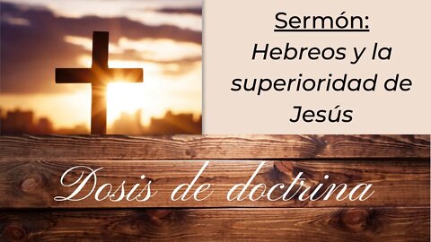 Sermón: Hebreos - introduccion y la superioridad de Jesús