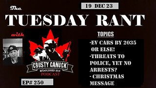 EP#250 Tuesday Rant EV Cars by 2035/Threats to Police/ Christmas Message