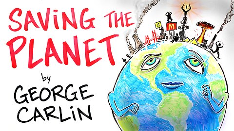 Saving the Planet - George Carlin