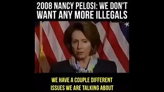 2008 NANCY PELOSI: WE DON'T WANT ANY MORE ILLEGALS