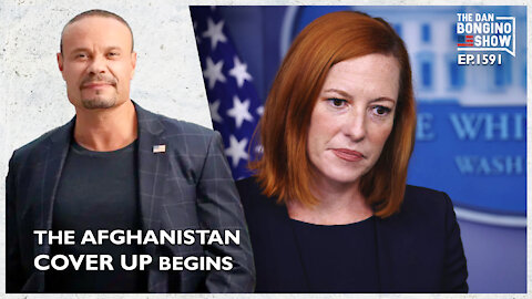 Ep. 1591 The Afghanistan Cover Up Begins - The Dan Bongino Show