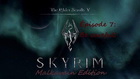 Skyrim AE Let's play a vampire vostfr - 7 Be careful!