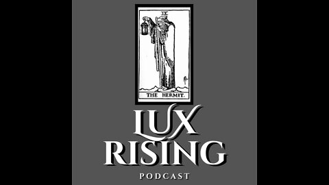 Lux Rising- Censorship, Magick and The Meaning of Life W/ NY patriot & Real Fake Talk Show