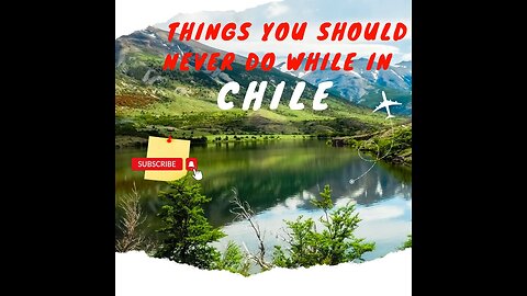 Things to avoid while in Chile #travelshorts