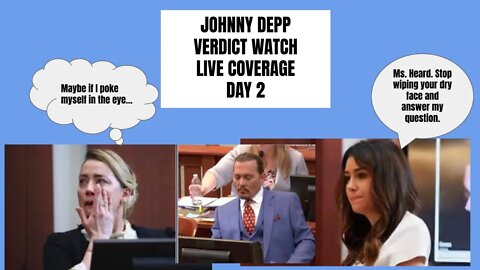 JOHNNY DEPP VERDICT WATCH, WEDNESDAY DAY 2 LIVE COVERAGE