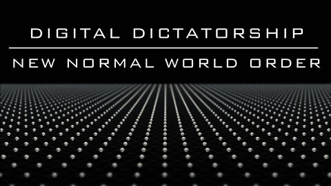 Digital Dictatorship / New Normal World Order