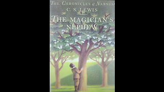 The Magician's Nephew (Part 3 of 5)